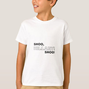 Shoo Hillary Shoo T-Shirt