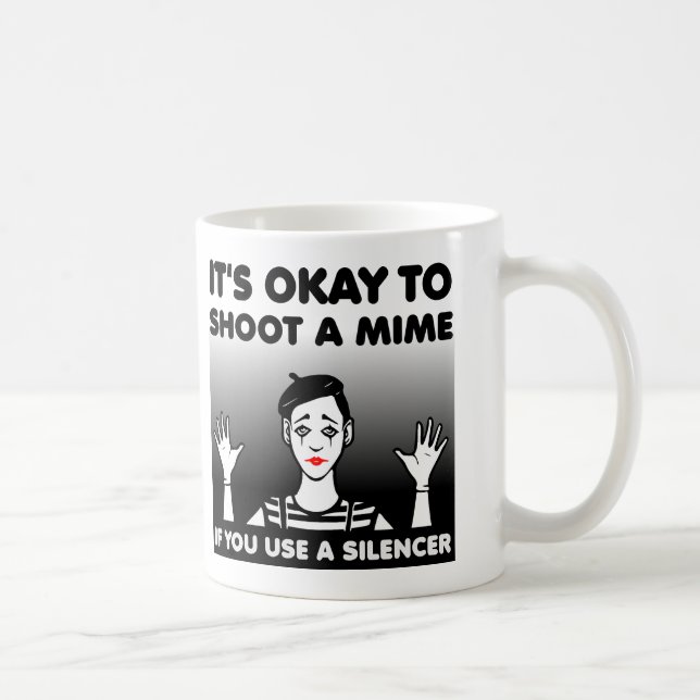 Shoot A Mime Funny Mug or Travel Mug (Right)