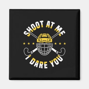 Shoot At Me I Dare You Field Hockey Player  Magnet