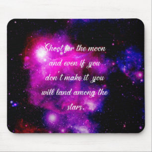 Shoot For The Moon And Land Among the Stars Mouse Pad