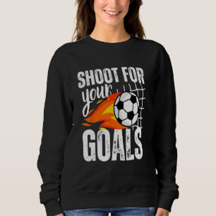 Shoot For Your Goals Soccer Boys Saying Distressed Sweatshirt