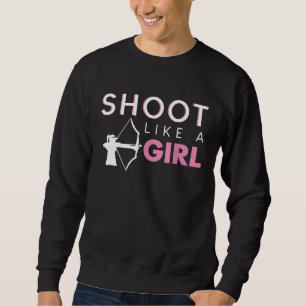 Shoot Like A Girl Archery Team Bow Arrow Sweatshirt