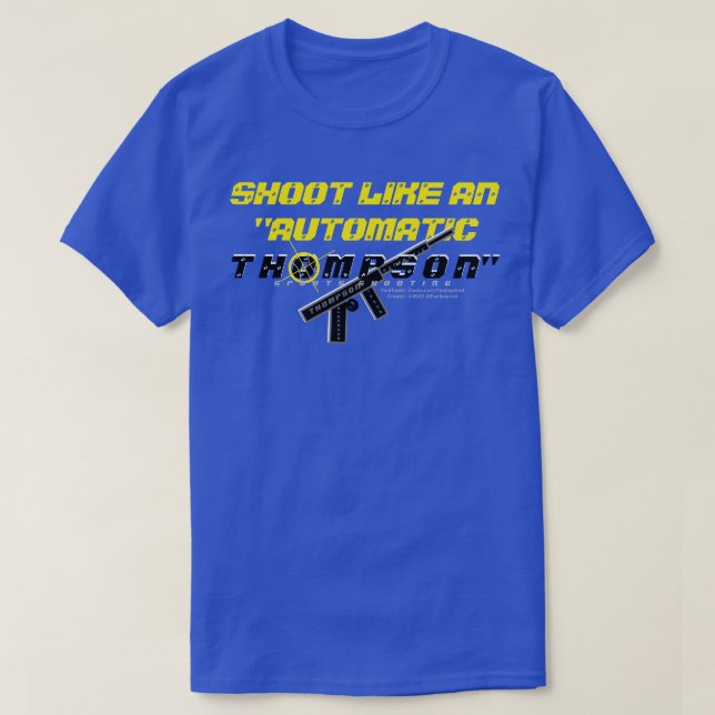 Shoot Like An "Automatic-Thompson" T-Shirt (Design Front)