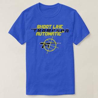 Shoot Like"THOMPSON-AUTOMATIC"  T-Shirt