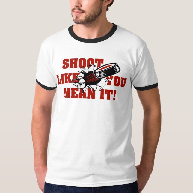 Shoot Like you Mean It - Hockey T-Shirt (Front)