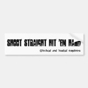 Shoot Straight Bumper Sticker