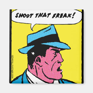 Shoot That Freak! Magnet