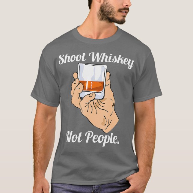 Shoot Whiskey Not People Anti Guns Action For T-Shirt (Front)
