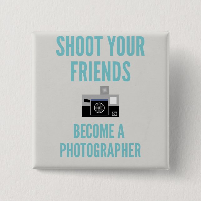 Shoot your Friends! 15 Cm Square Badge (Front)