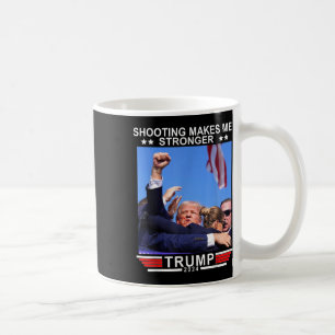 Shooting Makes Me Stronger Donald Trump 2024 Coffee Mug