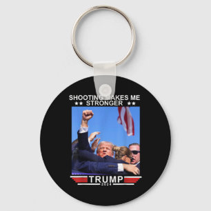 Shooting Makes Me Stronger Donald Trump 2024  Key Ring