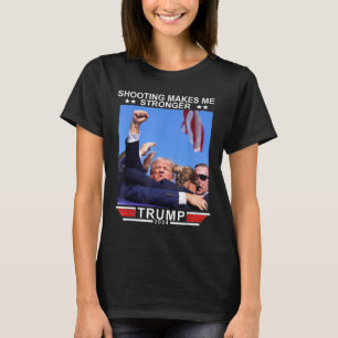 Shooting Makes Me Stronger Donald Trump 2024 T-Shirt