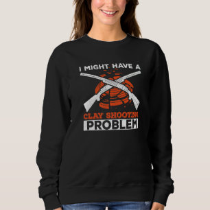Shooting Sport For A Clay Pigeon Shooter Sweatshirt