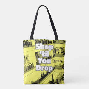 Shop 'til You Drop Design. Tote Bag