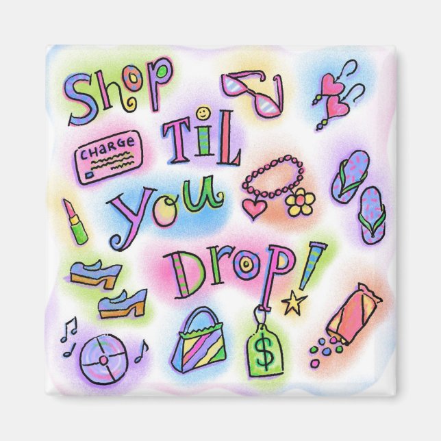 Shop til you drop magnet (Front)