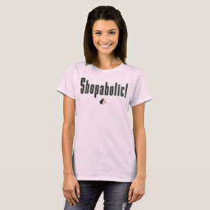 Shopaholic! T-Shirt