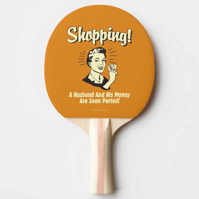 Shopping: Husband and His Money Ping Pong Paddle (Front)