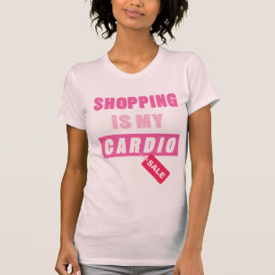 Shopping is my Cardio T-Shirt