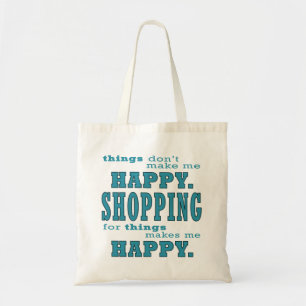 Shopping Makes Me Happy Funny Shopaholic in Teal Tote Bag