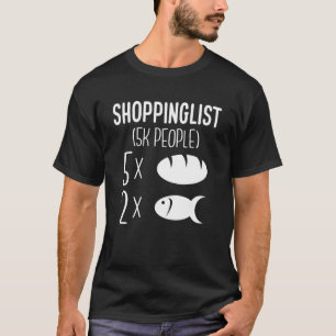 Shoppinglist Two Fishes And Five Bread Matthew 141 T-Shirt
