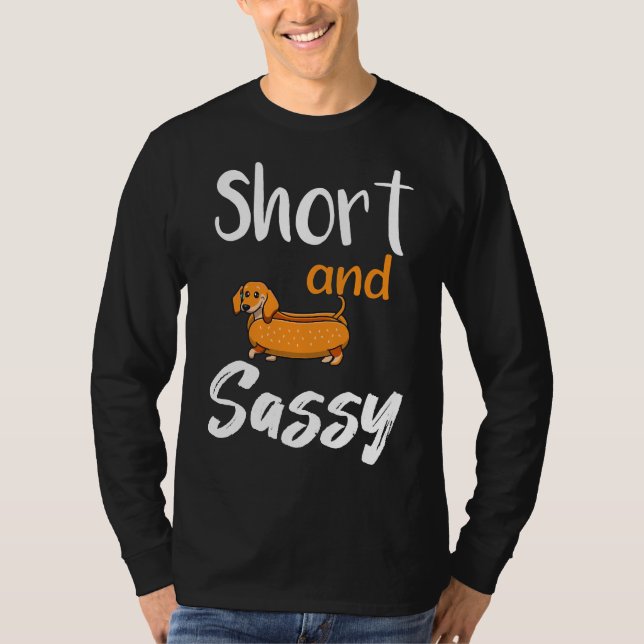 Short And Sassy Dachshund Animals Love  Sausage Do T-Shirt (Front)