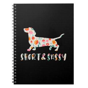 Short and Sassy Dachshund floral dog Notebook
