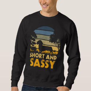 Short And Sassy Dachshund Weiner Dog Sweatshirt