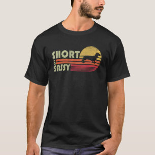 Short And Sassy Dachshund Wiener Weiner Doxie Retr T-Shirt
