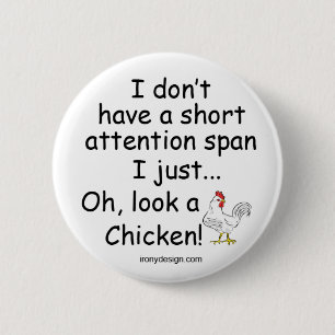 Short Attention Span Chicken 6 Cm Round Badge