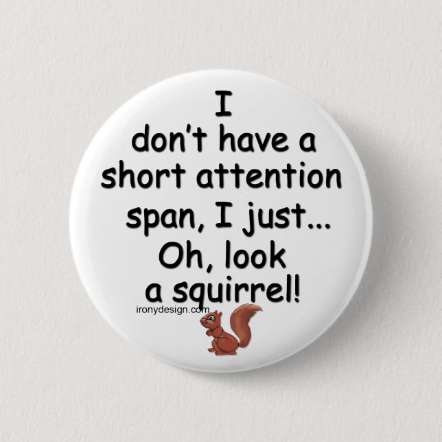 Short Attention Span Squirrel 6 Cm Round Badge (Front)
