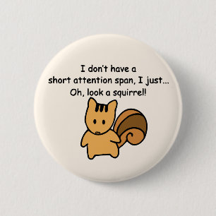 Short Attention Span Squirrel Funny 6 Cm Round Badge