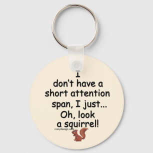 Short Attention Span Squirrel Saying Key Ring