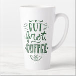 Short Coffee Quote Green Calligraphy Tall Latte Mug<br><div class="desc">White latte mug with short coffee quote in ornate green calligraphy. Perfect gift for procrastinators and coffee lovers, this funny coffee saying has a touch of inspirational humour allowing indulgence before action! The ornate hand lettering and calligraphy reads "but first coffee". Please browse our coffee quote collection for more tall...</div>