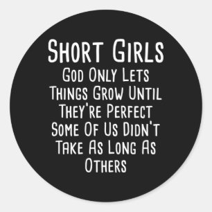 Short God Only Lets Things Grow Until They’Re Pe Classic Round Sticker