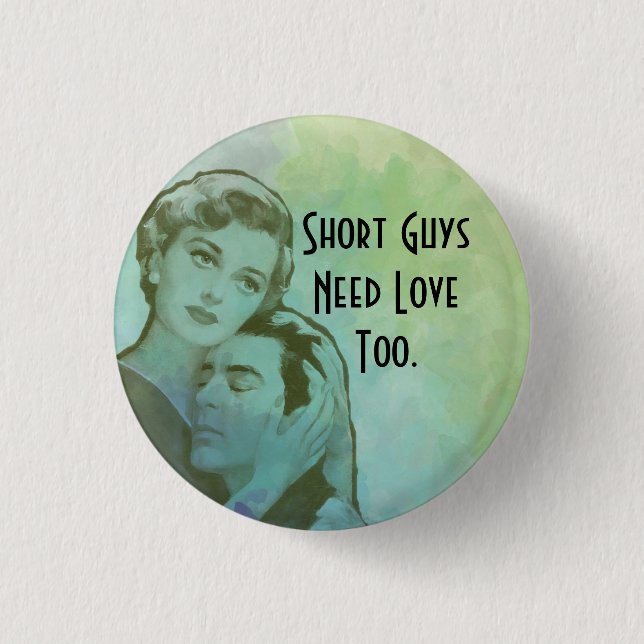 Short Guys Need Love Too Button (Front)