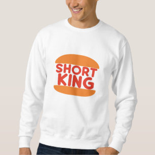 Short King Funny Minimal Design Sweatshirt