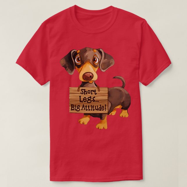 Short Legs Big Attitude Dachshund T-Shirt (Design Front)