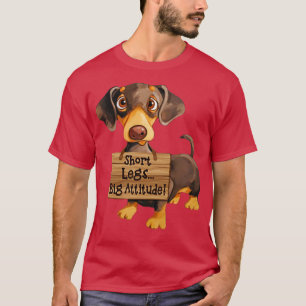 Short Legs Big Attitude Dachshund T-Shirt