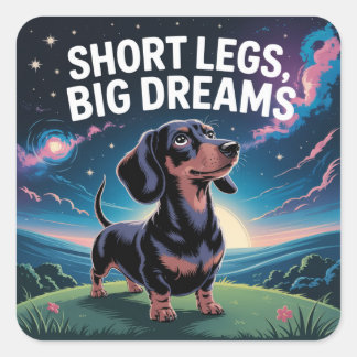 Short Legs, Big Dreams Square Sticker