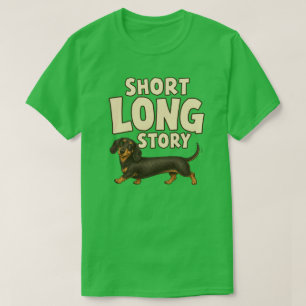 Short Long Story Dachshund Dog Lover Gift Design T-Shirt