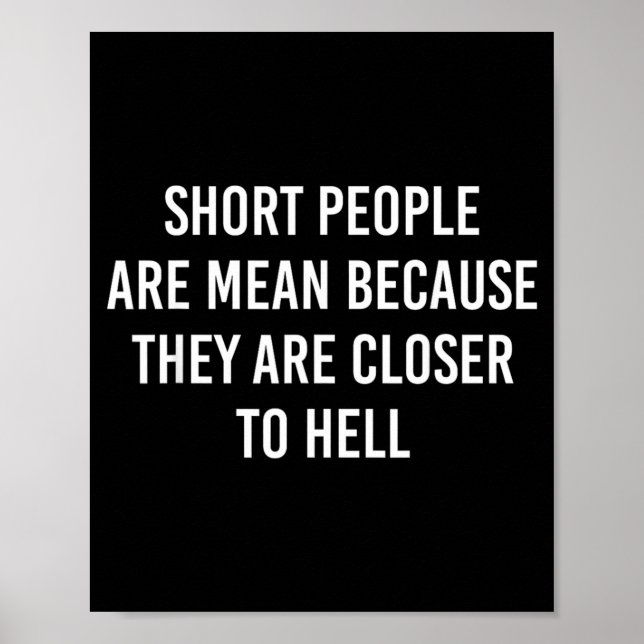 Short People Are Mean Because Closer To Hell Poster (Front)