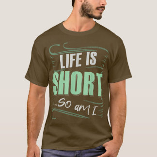 Short People Humor Quote Inspirational Quote Motiv T-Shirt