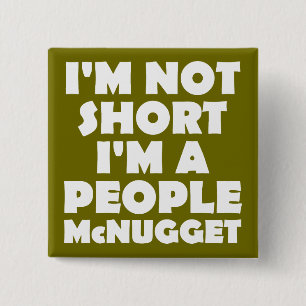 Short People Nugget Funny Button Badge Pin