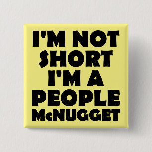 Short People Nugget Funny Button Badge Pin