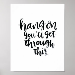 Short Quotes: Hang On, You'll Get Through This Poster