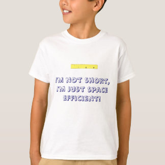short ruler, I'm not short, I'm just space effi... T-Shirt