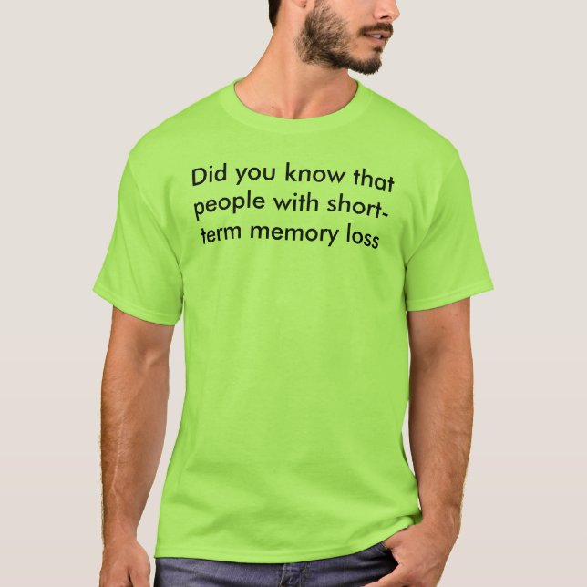 Short-term Memory Loss T-Shirt (Front)