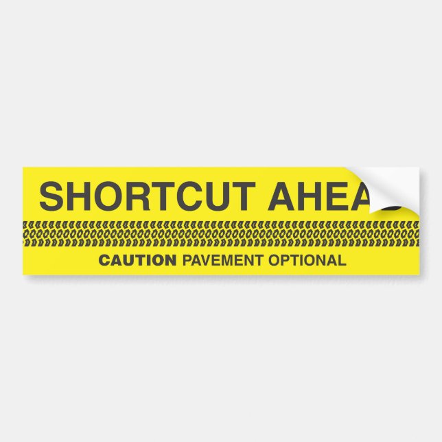 Shortcut Ahead - Caution Pavement Optional Bumper Sticker (Front)