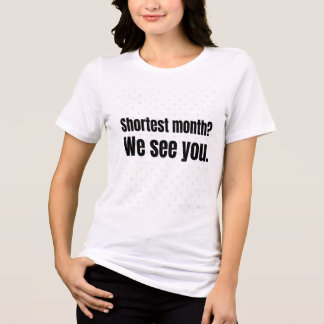 Shortest Month We See You! – Black History Every D Tri-Blend Shirt