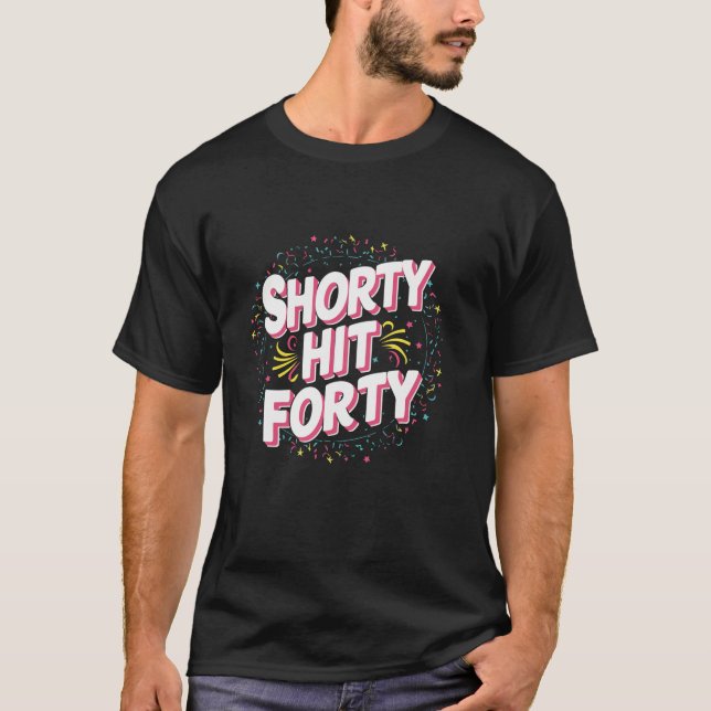 Shorty Hit Forty T-Shirt (Front)